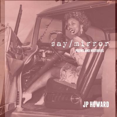 Say/Mirror - Juliet P. (jp) Howard