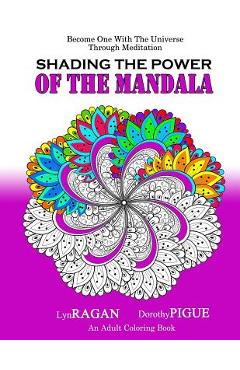 Coperta cărții 'Shading The Power Of The Mandala: Become One With The Universe Through Meditation - Dorothy Pigue'
