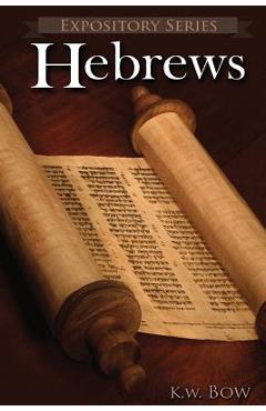 Coperta cărții 'Hebrews: A Literary Commentary On the Book of Hebrews - Kenneth W. Bow'