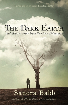 The Dark Earth and Selected Prose from the Great Depression - Sanora Babb