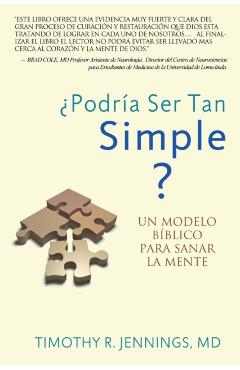 ¿Podría Ser Tan Simple ? UN MODELO BÍBLICO PARA SANAR LA MENTE - Timothy R. Jennings