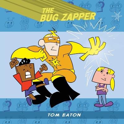 The Bug Zapper - Tom Eaton
