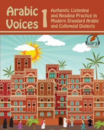 Arabic Voices 1: Authentic Listening and Reading Practice in Modern Standard Arabic and Colloquial Dialects - Matthew Aldrich