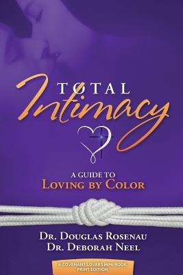 Total Intimacy: A Guide to Loving by Color - Deborah Neel