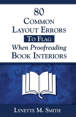 80 Common Layout Errors to Flag When Proofreading Book Interiors - Lynette M. Smith