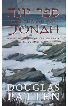 Coperta cărții 'The Book of Jonah: A New Interlinear Translation with Commentary - Douglas Patten'