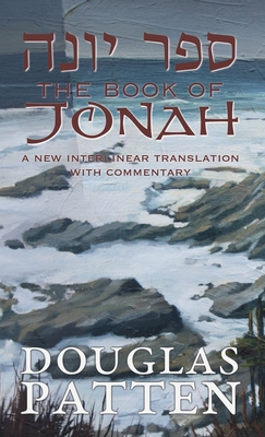 Coperta cărții 'The Book of Jonah: A New Interlinear Translation with Commentary - Douglas Patten'