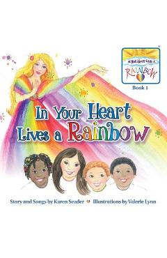 Coperta cărții 'In Your Heart Lives a Rainbow: Book 1 - Karen Seader'