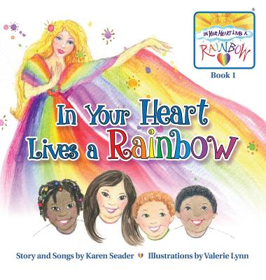 In Your Heart Lives a Rainbow: Book 1 - Karen Seader