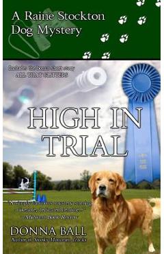 Poza produsului High in Trial: A Raine Stockton Dog Mystery - Donna Ball