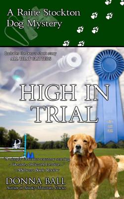 High in Trial: A Raine Stockton Dog Mystery - Donna Ball