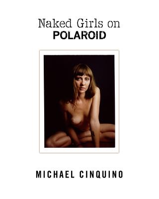 Naked Girls on Polaroid - Michael Cinquino