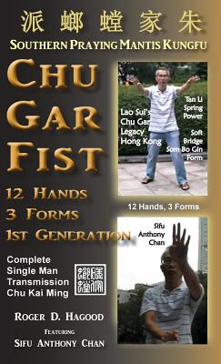 Chu Gar Fist: Complete Single Man Training - Roger D. Hagood