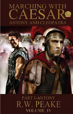 Marching With Caesar-Antony and Cleopatra: Part I-Antony - Beth Lynne