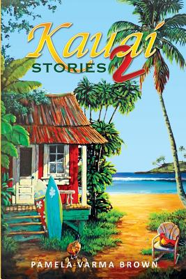 Kauai Stories 2 - Pamela Varma Brown