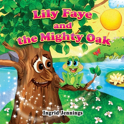 Lily Faye and the Mighty Oak - Ingrid Jennings