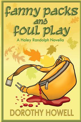 Fanny Packs and Foul Play (A Haley Randolph Mystery) - Dorothy Howell