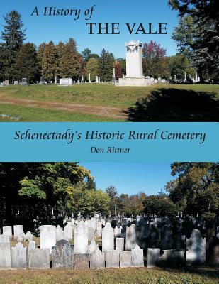 A History of The Vale: Schenectady's Historic Rural Cemetery - Don Rittner