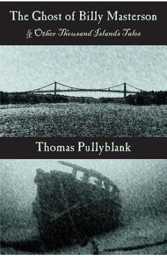 Coperta cărții 'The Ghost of Billy Masterson and Other Thousand Islands Tales - Thomas Pullyblank'