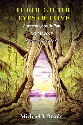 Through the Eyes of Love: Journeying with Pan, Book One - Michael J. Roads