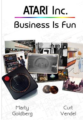 Atari Inc.: Business is Fun - Marty Goldberg