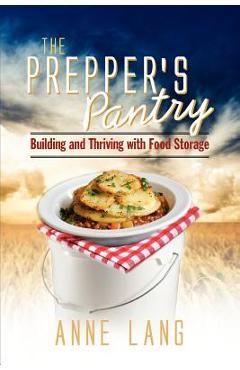 Coperta cărții 'The Prepper's Pantry: Building and Thriving with Food Storage - Anne Lang'