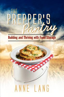 Coperta cărții 'The Prepper's Pantry: Building and Thriving with Food Storage - Anne Lang'