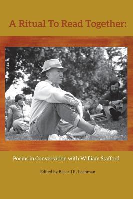 Coperta cărții 'A Ritual to Read Together: Poems in Conversation with William Stafford - Becca J. R. Lachman'
