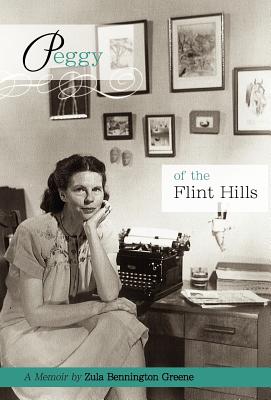 Peggy of the Flint Hills - Zula Bennington Greene