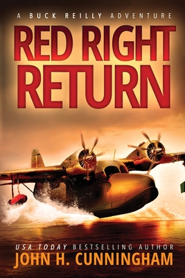 Red Right Return (Buck Reilly Adventure Series) - John H. Cunningham