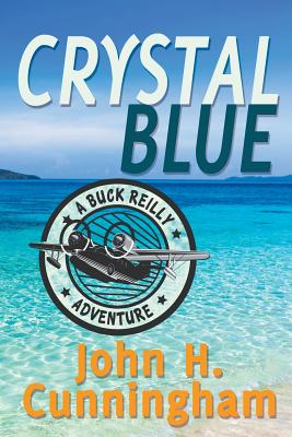 Crystal Blue (Buck Reilly Adventure Book 3) - John H. Cunningham