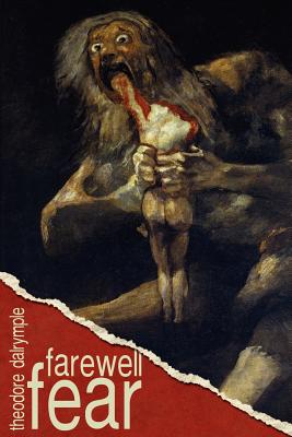 Farewell Fear - Theodore Dalrymple