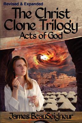THE CHRIST CLONE TRILOGY - Book Three: Acts of God - James Beauseigneur