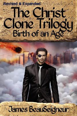 THE CHRIST CLONE TRILOGY - Book Two: Birth of an Age - James Beauseigneur