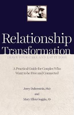 Relationship Transformation: Have Your Cake and Eat It Too - Jerry Duberstein
