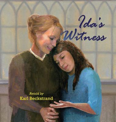 Ida's Witness: The True Story of an Immigrant Girl - Karl Beckstrand