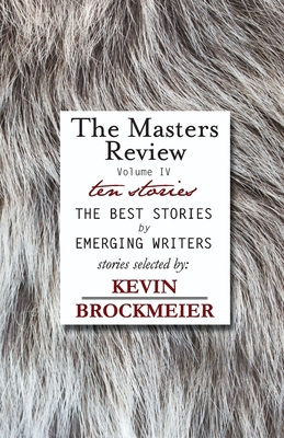 Coperta cărții 'The Masters Review Volume IV with Stories Selected by Kevin Brockmeier - Kevin Brockmeier'