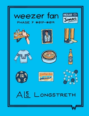 Weezer Fan: Phase 7 #017 - #019 - Alec Longstreth