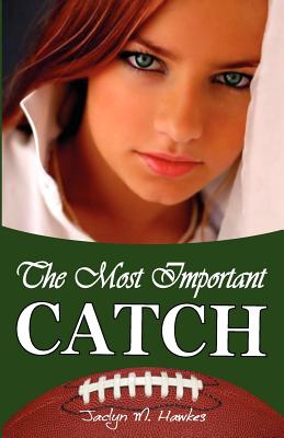 The Most Important Catch - Jaclyn M. Hawkes