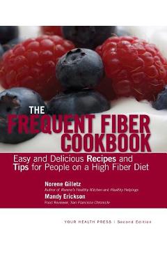 Coperta cărții 'The Frequent Fiber Cookbook: Easy and Delicious Recipes and Tips for People on a High Fiber Diet - Mandy Erickson'