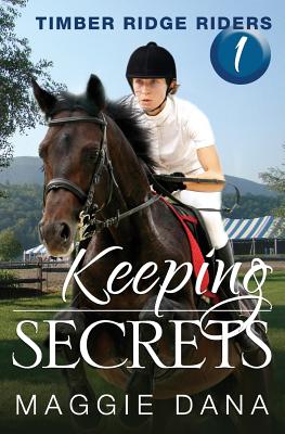 Keeping Secrets: Timber Ridge Riders - Maggie Dana