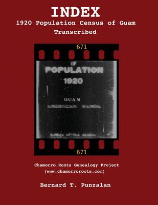 INDEX - 1920 Population Census of Guam: Transcribed - Bernard T. Punzalan