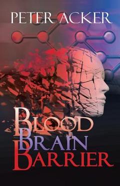 Poza produsului Blood Brain Barrier - Peter Acker