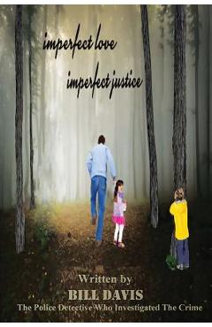 Coperta cărții 'Imperfect Love Imperfect Justice - Bill Davis'
