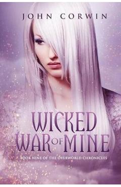 Coperta cărții 'Wicked War of Mine: Book Nine of the Overworld Chronicles - John Corwin'