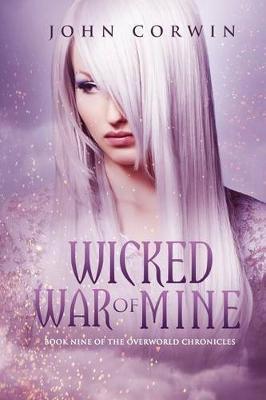 Coperta cărții 'Wicked War of Mine: Book Nine of the Overworld Chronicles - John Corwin'
