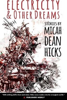Electricity and Other Dreams - Micah Dean Hicks