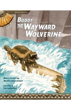 Coperta cărții 'Buddy, the Wayward Wolverine - Mary A. Livingston'