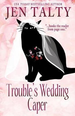 Trouble's Wedding Caper - Jen Talty