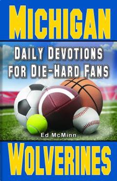 Poza produsului Daily Devotions for Die-Hard Fans Michigan Wolverines: - - Ed Mcminn